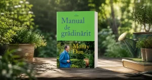 Manual de grădinărit – Cum să creezi o grădină de vis, pas cu pas