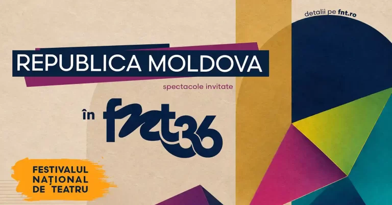 Spectacole din Republica Moldova invitate în FNT 2026