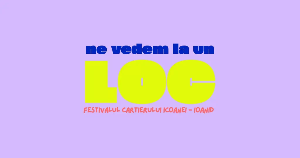 LOC - Festivalul Cartierului Icoanei-Ioanid: timp de două zile, cartierul devine festival