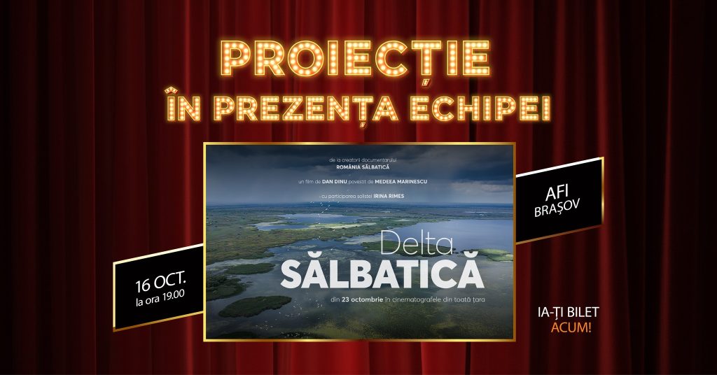 DELTA SĂLBATICĂ | PROIECȚIE SPECIALĂ BRAȘOV