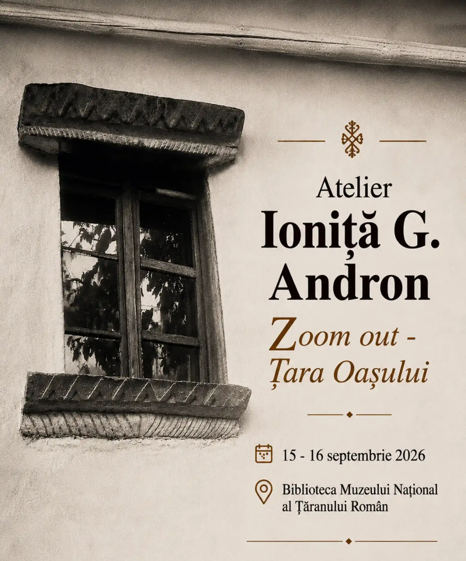 ATELIER &bdquo;IONIȚĂ G. ANDRON: ZOOM OUT &ndash; ȚARA OAȘULUI&rdquo;
