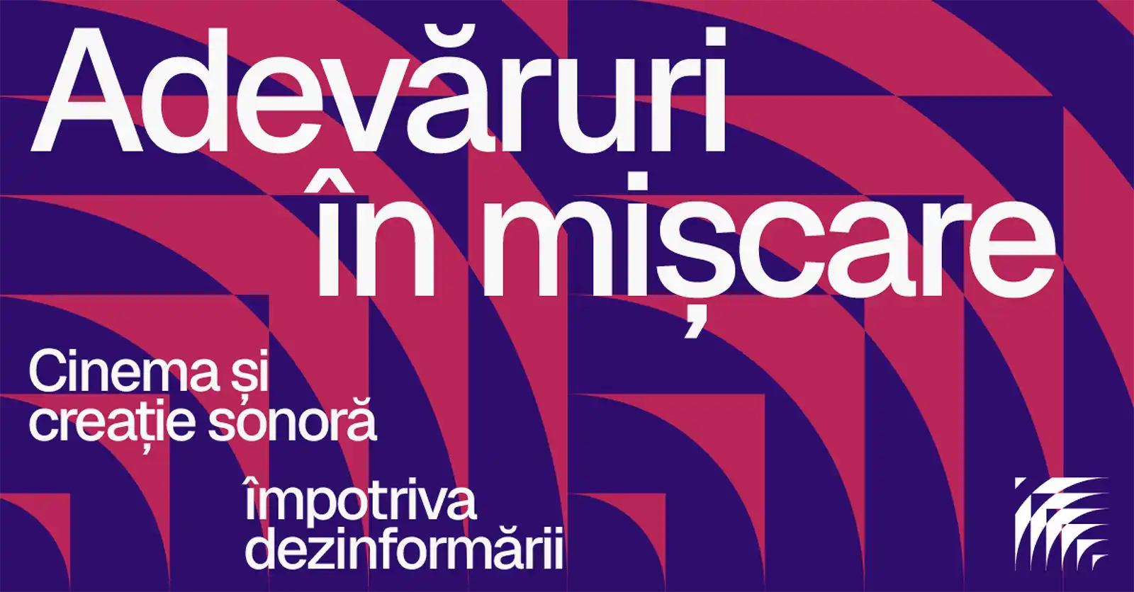 Institutul Francez și Goethe-Institut lansează „Adevăruri în mișcare” – film, sunet și media comunitare împotriva dezinformării