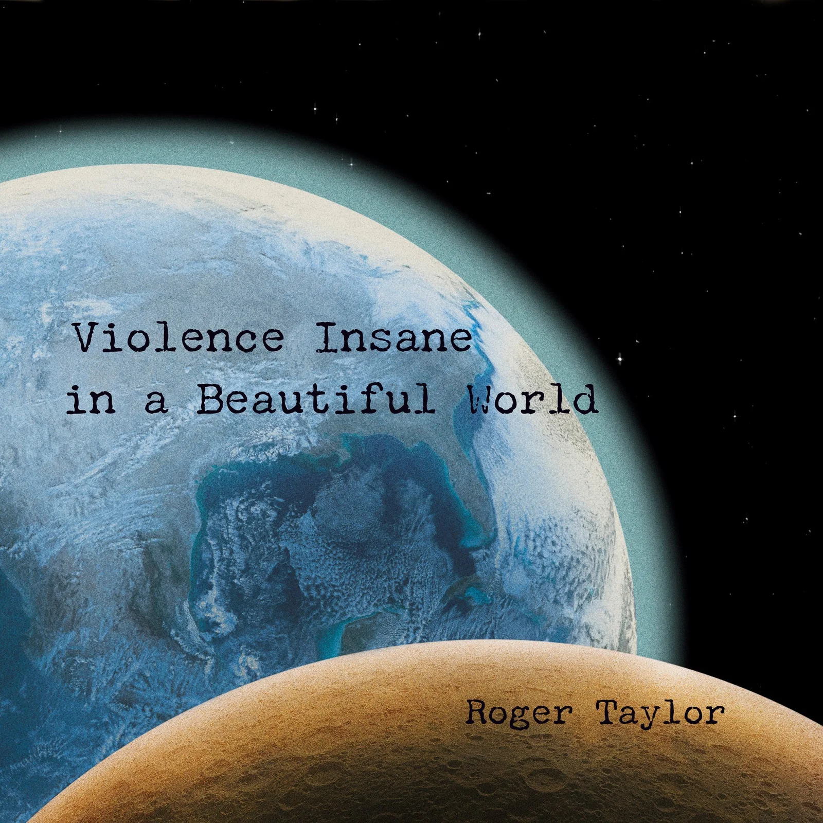 muzică nouă septembrie 2026, Roger Taylor - Violence Insane in a Beautiful World