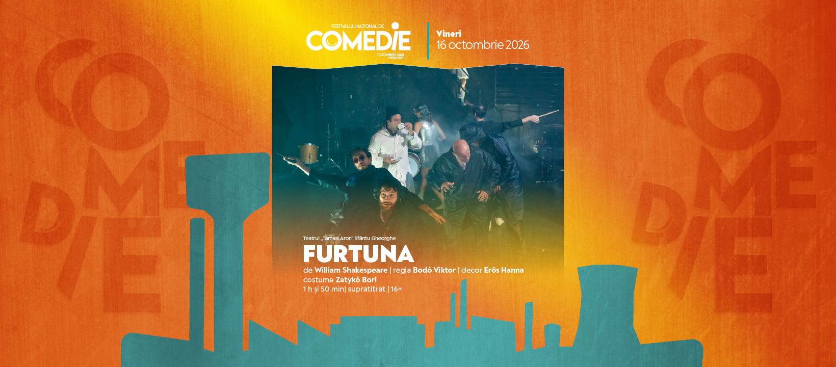 FURTUNA în FESTIVALUL NAȚIONAL DE COMEDIE, GALAȚI, 2026