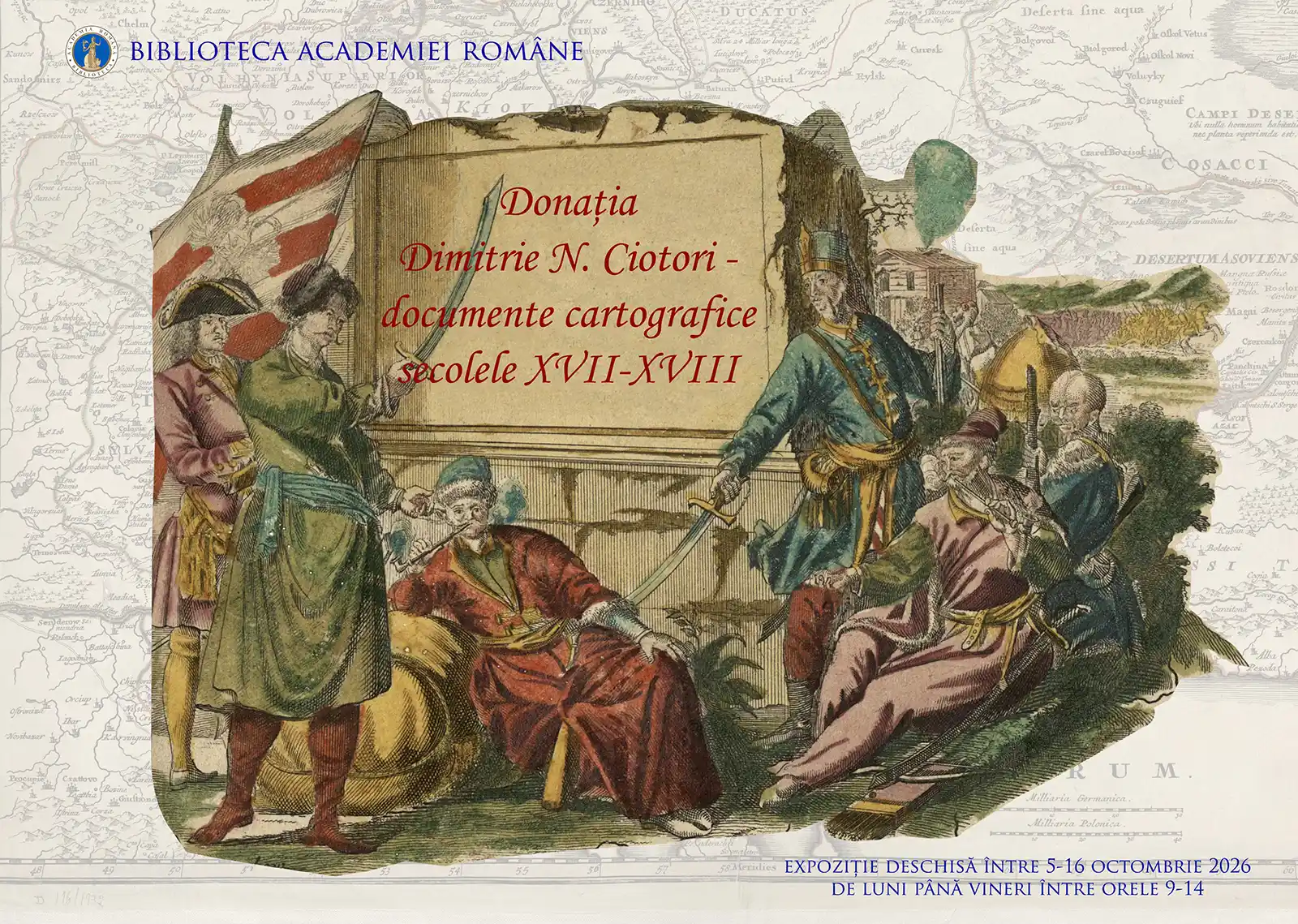 Biblioteca Academiei Rom&acirc;ne vernisează expoziția &bdquo;Donația Dimitrie N. Ciotori &ndash; documente cartografice din secolele XVII-XVIII&rdquo;, &icirc;n Sala &bdquo;Theodor Pallady&rdquo;
